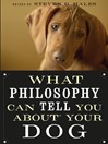 What Philosophy Can Tell You about Your Dog eBook What Philosophy Can Tell You about Your Dog eBook